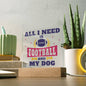 All I Need - Acrylic Square Plaque