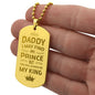 To Daddy from Daughter - My King - Engraved Dog Tag Necklace