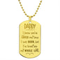 Gift for Daddy - My Whole Life - Engraved Dog Tag Necklace