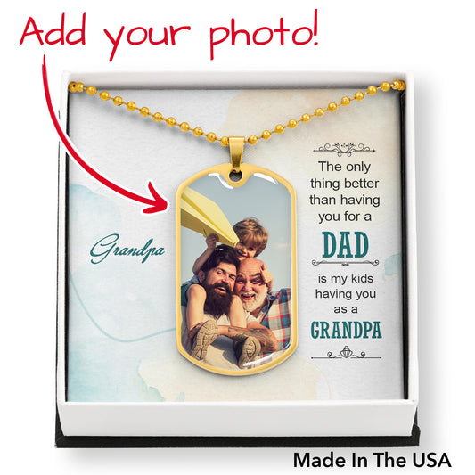 Gift for Grandpa - The Only Thing Better - Luxury Dog Tag Necklace