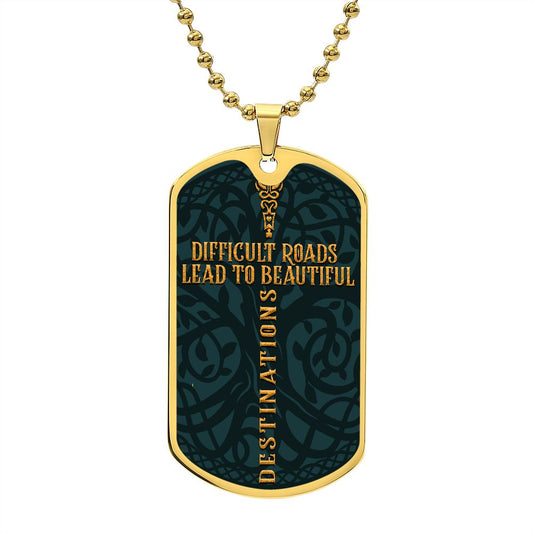 Difficult Roads - Dog Tag Necklace