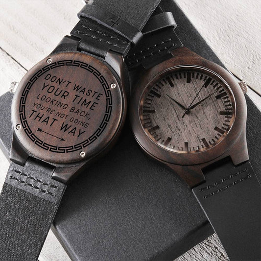 Don't Waste Your Time Looking Back - Engraved Wooden Watch