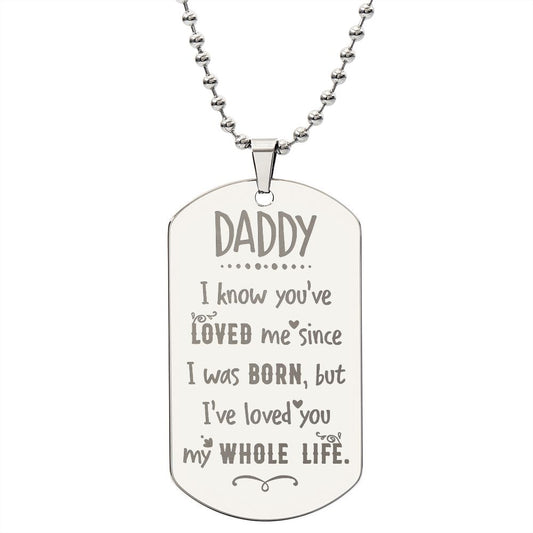 Gift for Daddy - My Whole Life - Engraved Dog Tag Necklace