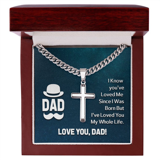 Gift for Dad - My Whole Life - Cuban Chain with Artisan Cross Necklace