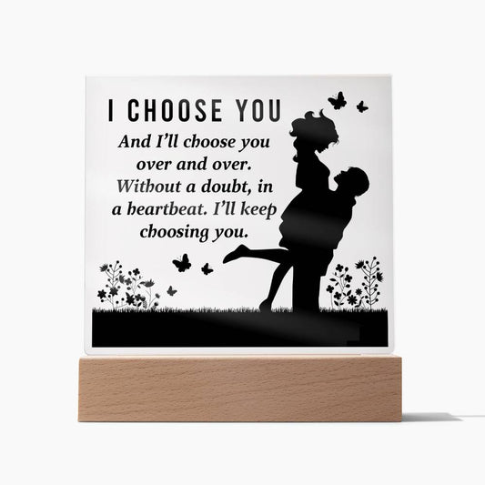 I Choose You - Acrylic Square Plaque